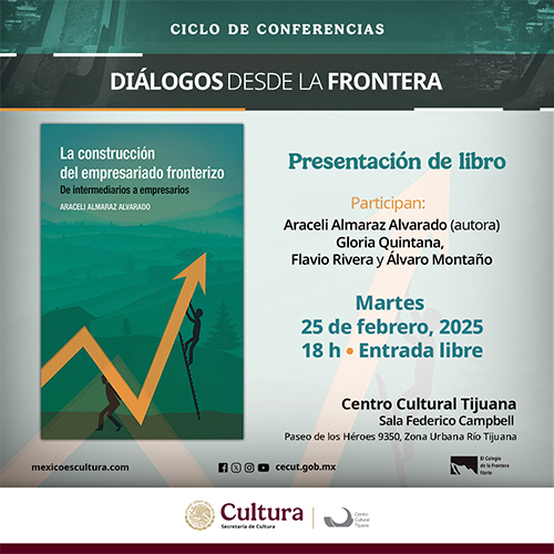 Diálogos desde la frontera<br>
Presentación de libro: La construcción del empresariado fronterizo.<br>
De intermediarios a empresarios.